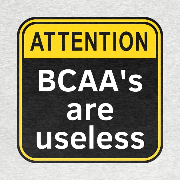 BCAAs Are Useless by Statement-Designs